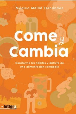 COME Y CAMBIA, de MELLID FERNANDEZ, MONICA | portada del libro
