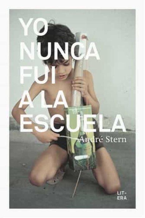 Yo nunca fui a la escuela, de STERN, ANDRE | portada del libro