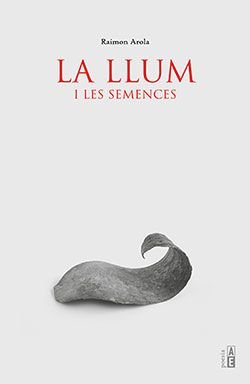 La llum i les semences, de AROLA, RAIMON | portada del libro