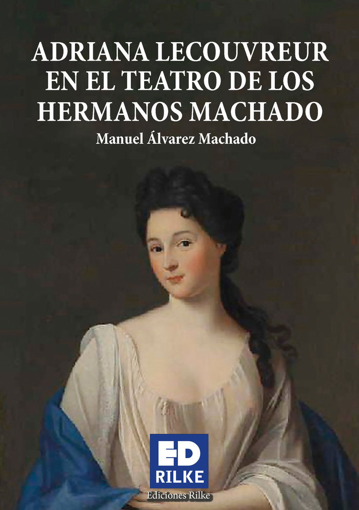 ADRIANA LECOUVREUR EN EL TEATRO DE LOS HERMANOS MACHADO, de Álvarez Machado, Manuel | portada del libro