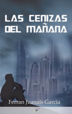 LAS CENIZAS DEL MAÑANA, de JUANALS GARCIA, FERRAN | portada del libro