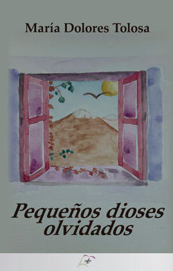 PEQUEÑOS DIOSES OLVIDADOS, de TOLOSA, MARIA DOLORES | portada del libro