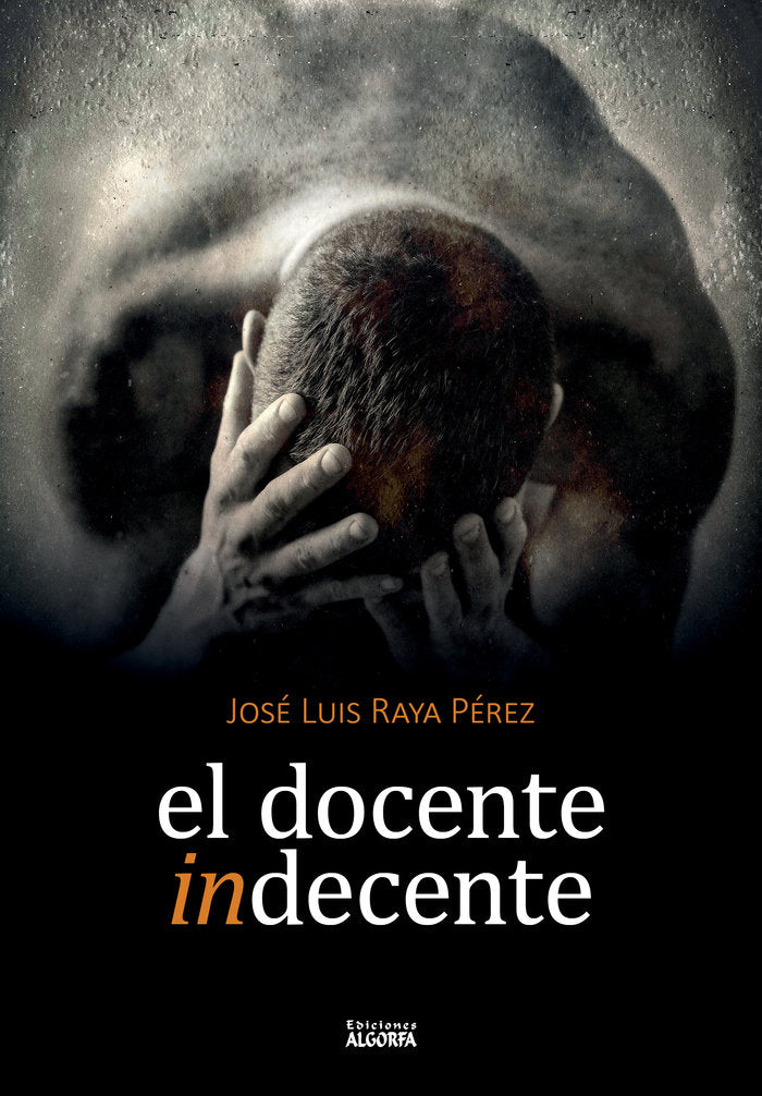 El docente indecente, de Raya Pérez, José Luis | portada del libro