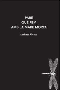 PARE QUE FEM AMB LA MARE MORTA, de VICENS, ANTONIA | portada del libro