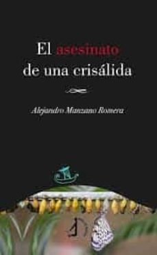 El asesinato de una crisálida, de Manzano Romera, Alejandro | portada del libro