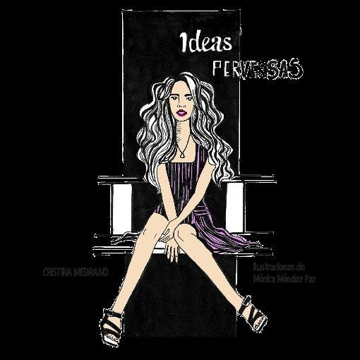 Ideas perversas, de MEDRANO MORENO, CRISTINA | portada del libro