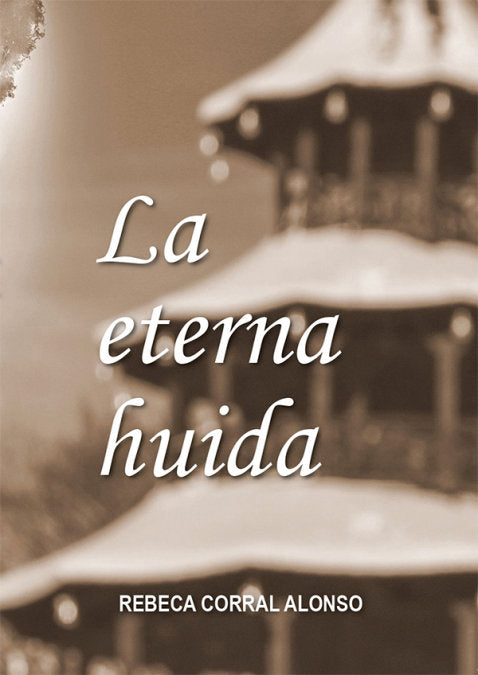 La eterna huida, de CORRAL ALONSO, REBECA | portada del libro