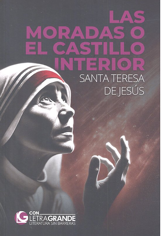 LAS MORADAS O EL CASTILLO INTERIOR (Edicion letra grande), de DE JESÚS, SANTA TERESA | portada del libro