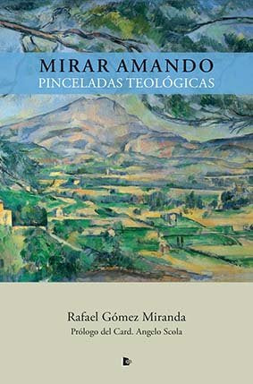 MIRAR AMANDO. PINCELADAS TEOLÓGICAS, de Gómez Miranda | portada del libro