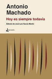 Hoy es siempre todavía, de Machado, Antonio | portada del libro