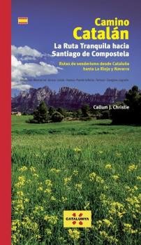 Camino Catalán. La Ruta Tranquila hacia Santiago, de J. Christie, Callum | portada del libro
