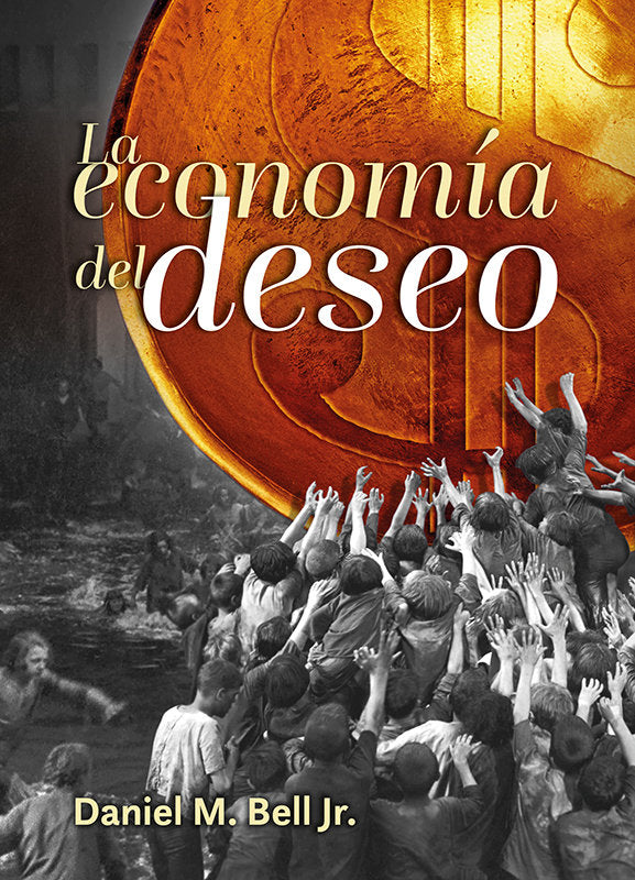 ECONOMIA DEL DESEO, LA, de BELL JR., DANIEL M. | portada del libro