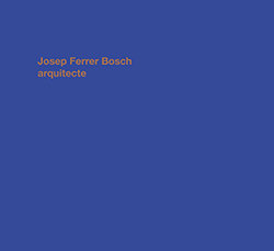 JOSEP FERRER BOSCH ARQUITECTE, de ZUAZNABAR, GUILLERMO | portada del libro