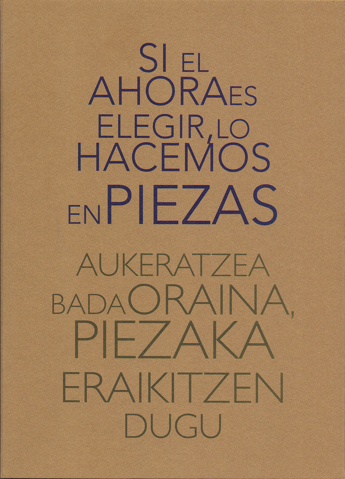 Si el ahora es elegir, lo hacemos en piezas Aukeratzea bada oraina, piezaka eraikitzen dugu, de AA.VV. | portada del libro