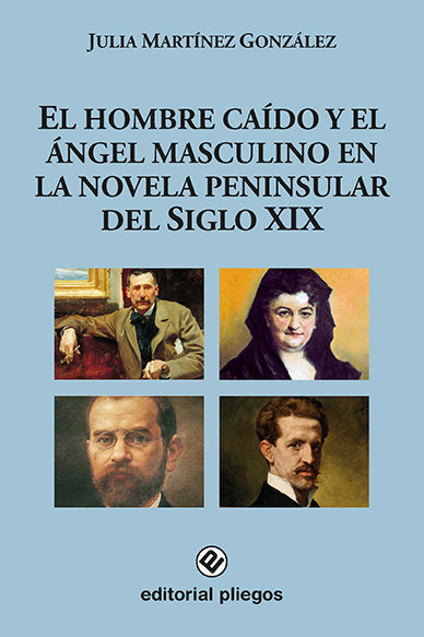 El hombre caído y el ángel masculino en la novela peninsular del Siglo XIX, de Martínez González, Julia | portada del libro