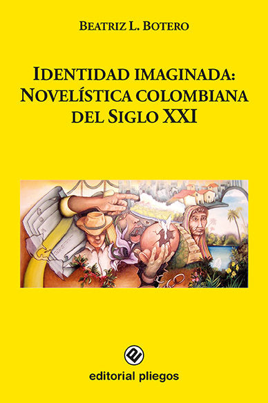 Identidad imaginada: Novelística colombiana del Siglo XXI, de Botero, Beatriz Lucía | portada del libro