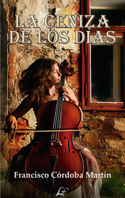 LA CENIZA DE LOS DIAS, de CORDOBA MARTIN | portada del libro