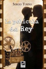 PELICULA DEL REY, LA, de TURIÑO, SERGIO | portada del libro
