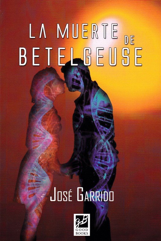 MUERTE DE BETELGEUSE, LA, de GARRIDO, JOSE ANTONIO | portada del libro
