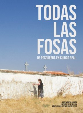 TODAS LAS FOSAS DE POSGUERRA EN CIUDAD REAL, de BALLESTEROS ESCUDERO, TOMAS | portada del libro