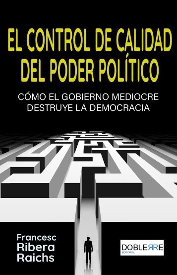 EL CONTROL DE CALIDAD DEL PODER POLITICO, de RIBERA RAICHS, FRANCESC | portada del libro