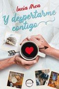 Y DESPERTARME CONTIGO, de ARCA, LUCIA | portada del libro