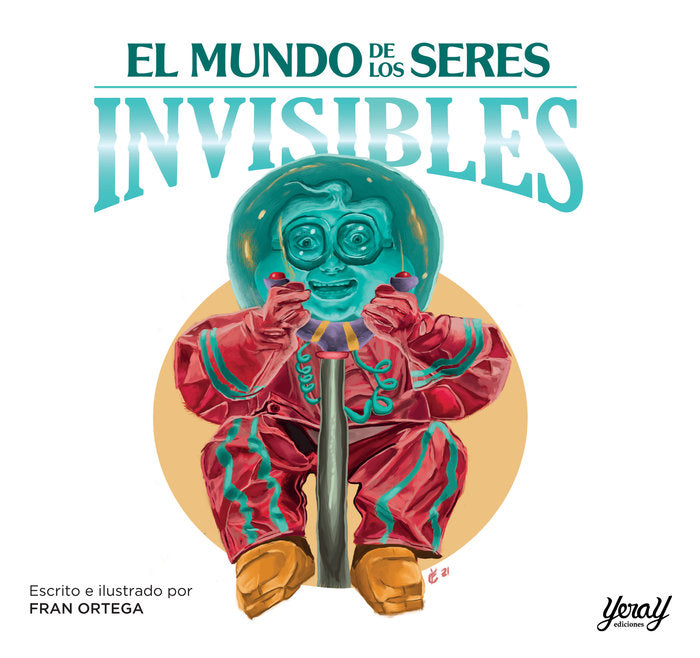 El mundo de los seres invisibles, de ORTEGA, FRAN | portada del libro