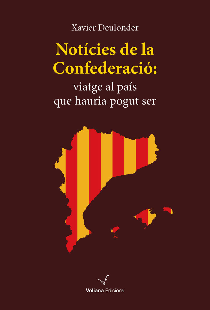 Notícies de la Confederació, viatge al país que hauria pogut ser, de Deulonder Camins, Xavier | portada del libro