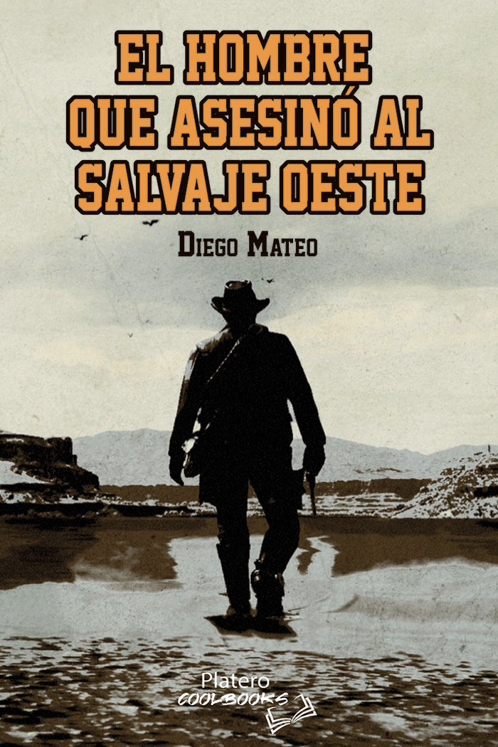 EL HOMBRE QUE ASESINÓ AL SALVAJE OESTE, de MATEO, DIEGO | portada del libro