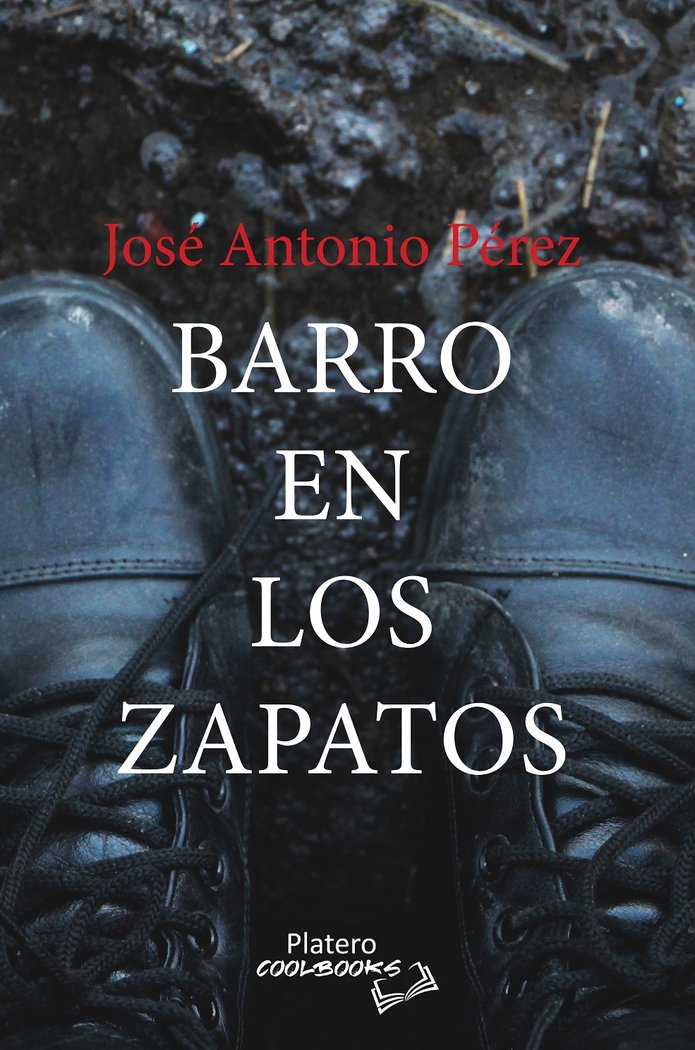 BARRO EN LOS ZAPATOS, de Pérez Dominguez, José Antonio | portada del libro