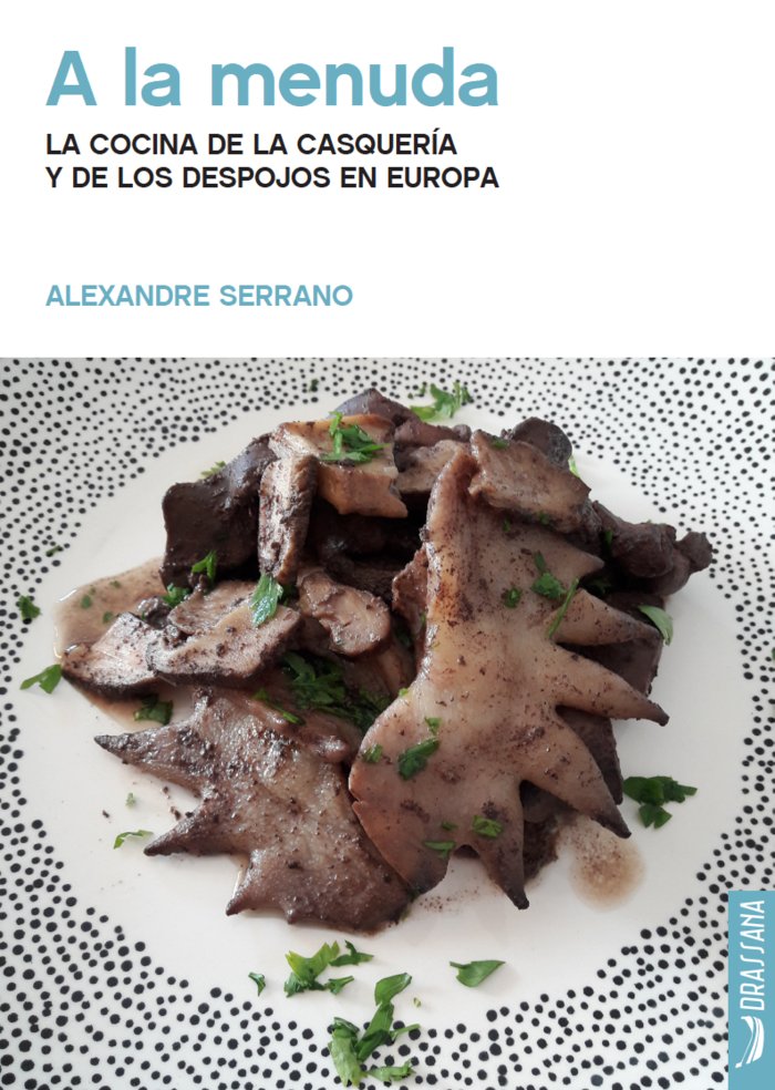 A LA MENUDA. LA COCINA DE LA CASQUERIA Y LOS DEPOJOS EN EUROPA, de SERRANO | portada del libro