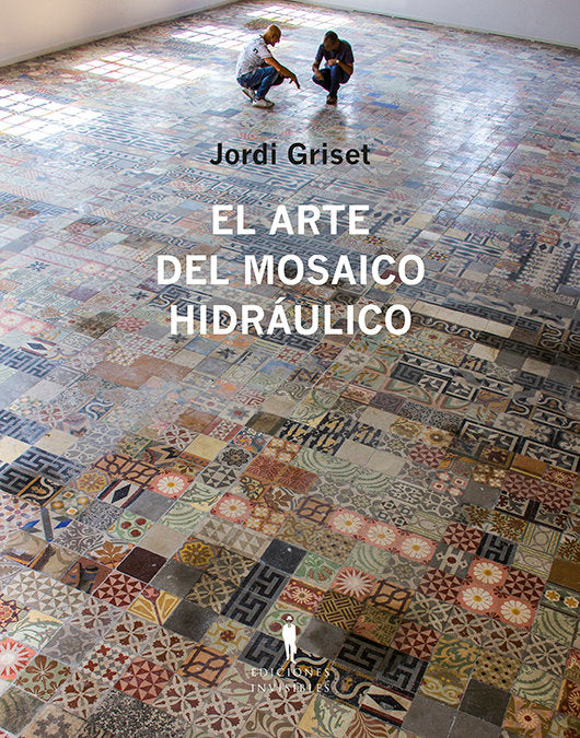 EL ARTE DEL MOSAICO HIDRAULICO, de GRISET, JORDI | portada del libro