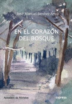 EN EL CORAZÓN DEL BOSQUE, de Benítez Ariza, José Manuel | portada del libro