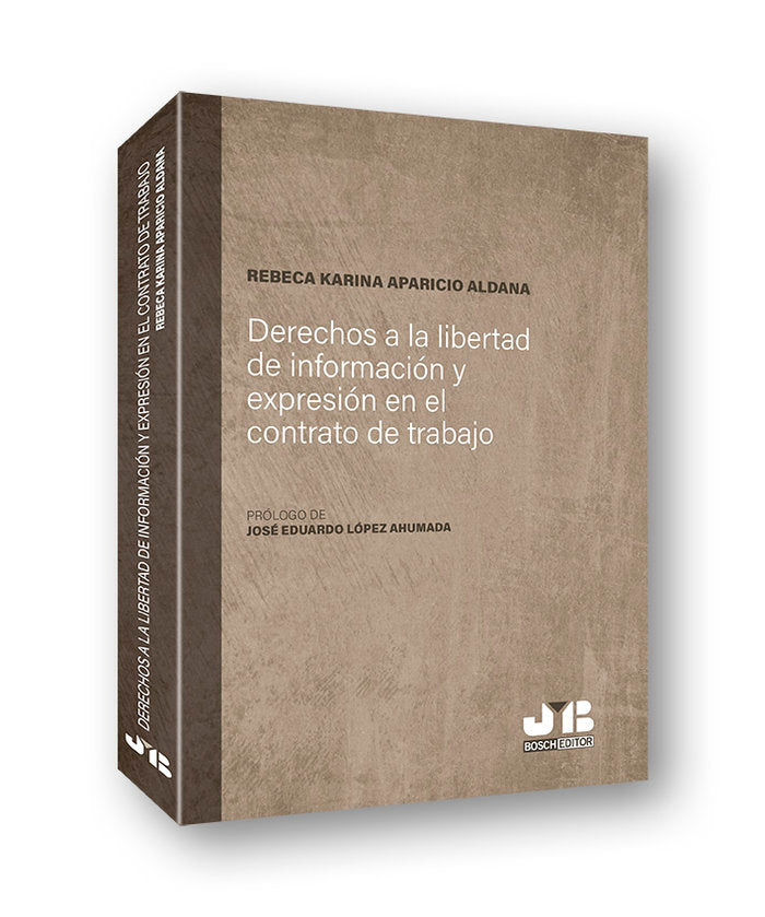 Derechos a la libertad de información y expresión en el contrato de trabajo, de Aparicio Aldana, Rebeca Karina | portada del 
