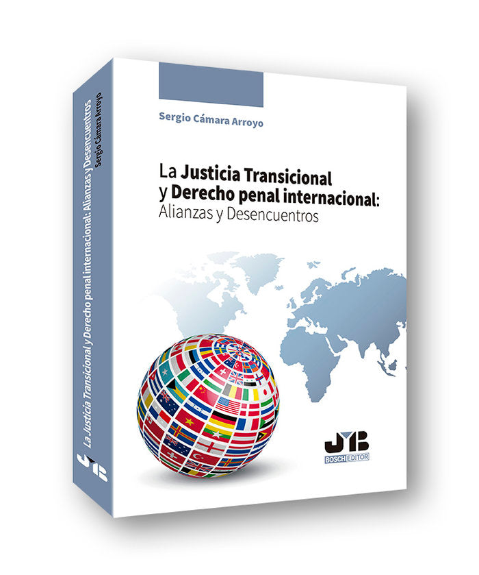 La Justicia Transicional y Derecho penal internacional: Alianzas y Desencuentros, de Cámara Arroyo, Sergio | portada del libr