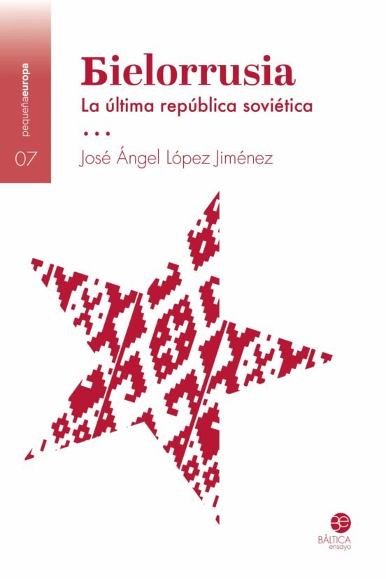 BIELORRUSIA LA ULTIMA REPUBLICA SOVIETICA, de LOPEZ JIMENEZ,JOSE ÁNGEL | portada del libro