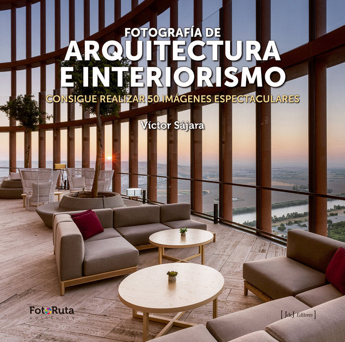 FOTOGRAFIA DE ARQUITECTURA E INTERIORISM, de SAJARA,VICTOR | portada del libro