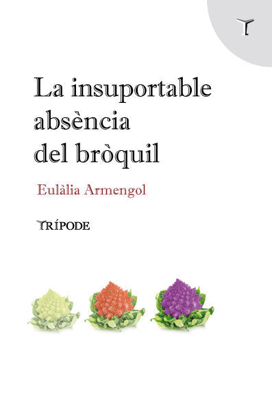 La insuportable absència del bròquil, de Armengol Abril, Eulàlia | portada del libro
