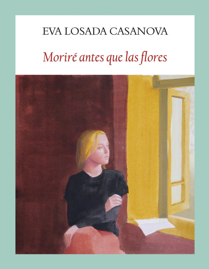 MORIRE ANTES QUE LAS FLORES, de LOSADA CASANOVA, EVA | portada del libro