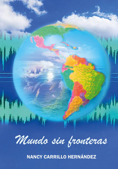 Mundo sin fronteras, de CARRILLO HERNANDEZ, NANCY | portada del libro