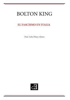 EL FASCISMO EN ITALIA, de KING, BOLTON | portada del libro