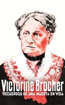 RECUERDOS DE UNA MUERTA EN VIDA, de BROCHER, VICTORINE | portada del libro