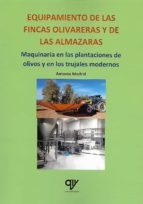 Equipamiento de las fincas olivareras y de las almazaras, de Antonio Madrid Vicente | portada del libro
