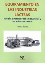 Equipamiento en las industrias lácteas, de Antonio Madrid Vicente | portada del libro