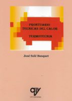 Prontuario. Técnicas del calor. Termotecnia., de José Solé Busquet | portada del libro