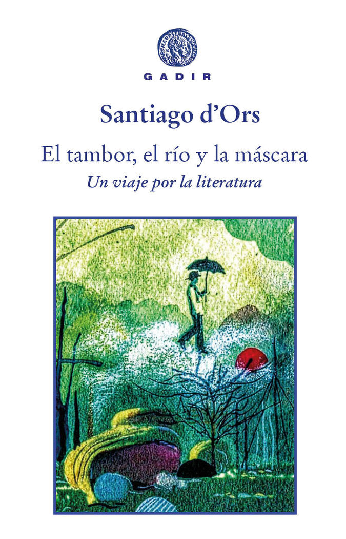 EL TAMBOR EL RIO Y LA MASCARA, de D'ORS,SANTIAGO | portada del libro