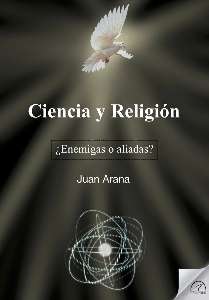 CIENCIA Y RELIGION. ¿ENEMIGAS O ALIADAS?, de Arana Cañedo-Argüelles, Juan | portada del libro