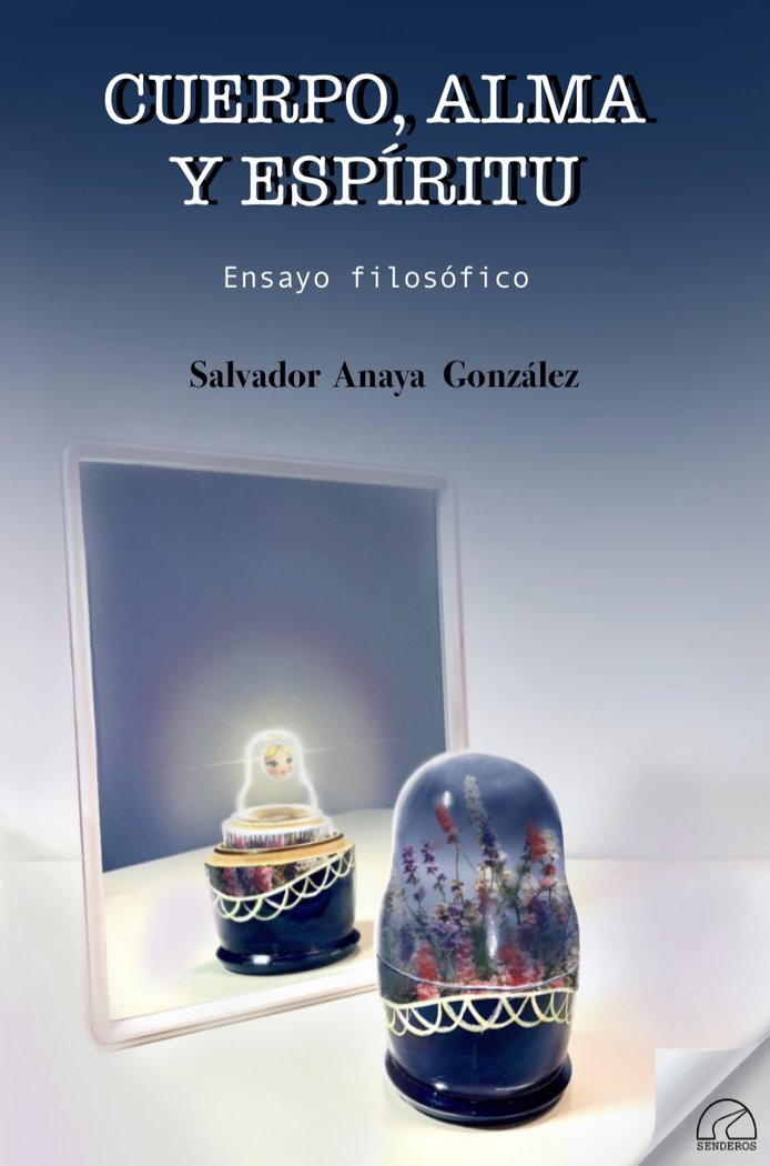 CUERPO, ALMA Y ESPIRITU, de Anaya González, Salvador | portada del libro