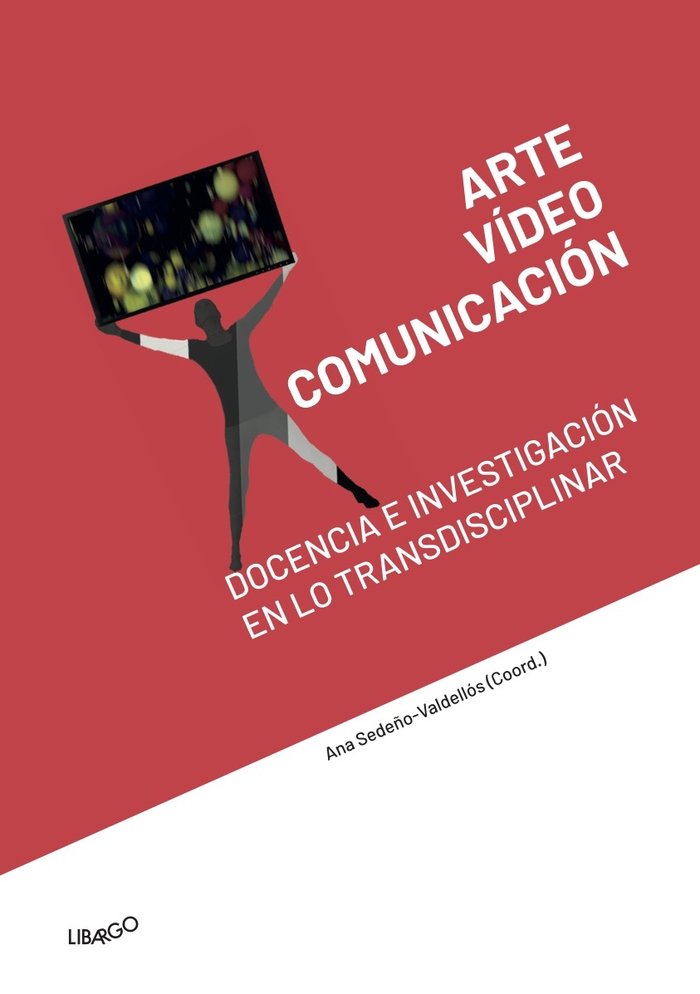 Arte, vídeo y comunicación: docencia e investigación en lo t, de Sedeño-Valdellos, Ana | portada del libro