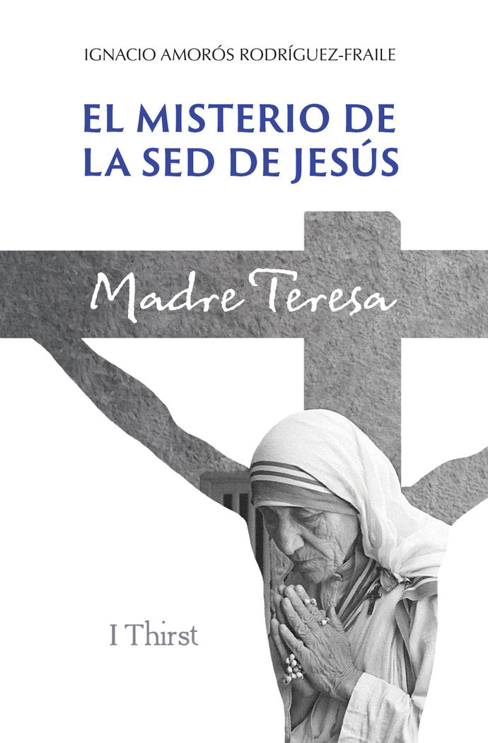 EL MISTERIO DE LA SED DE JESÚS, de Amorós Rodríguez-Fraile, Ignacio | portada del libro